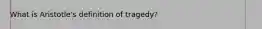 What is Aristotle's definition of tragedy?