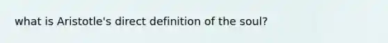 what is Aristotle's direct definition of the soul?