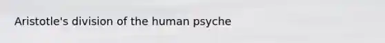 Aristotle's division of the human psyche