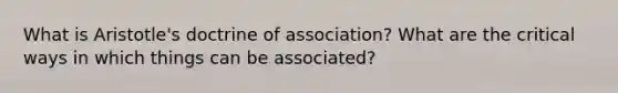 What is Aristotle's doctrine of association? What are the critical ways in which things can be associated?