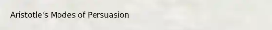 Aristotle's Modes of Persuasion