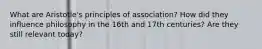What are Aristotle's principles of association? How did they influence philosophy in the 16th and 17th centuries? Are they still relevant today?