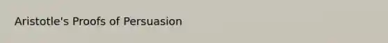 Aristotle's Proofs of Persuasion