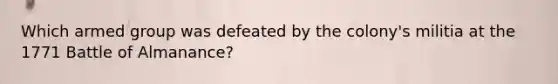 Which armed group was defeated by the colony's militia at the 1771 Battle of Almanance?