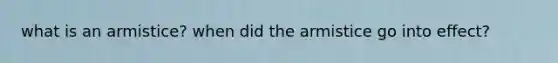 what is an armistice? when did the armistice go into effect?