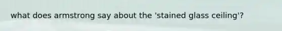 what does armstrong say about the 'stained glass ceiling'?