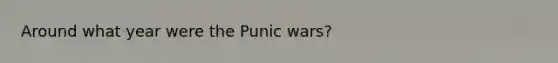 Around what year were the Punic wars?