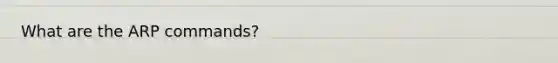 What are the ARP commands?
