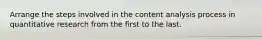 Arrange the steps involved in the content analysis process in quantitative research from the first to the last.