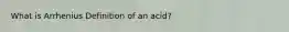 What is Arrhenius Definition of an acid?