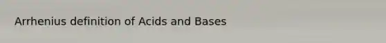 Arrhenius definition of Acids and Bases