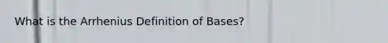 What is the Arrhenius Definition of Bases?