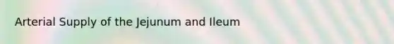 Arterial Supply of the Jejunum and Ileum