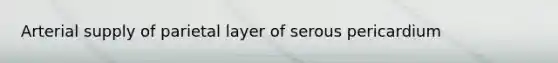 Arterial supply of parietal layer of serous pericardium