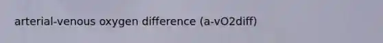 arterial-venous oxygen difference (a-vO2diff)