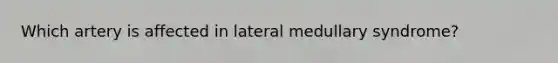 Which artery is affected in lateral medullary syndrome?