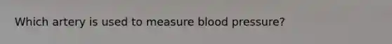 Which artery is used to measure blood pressure?