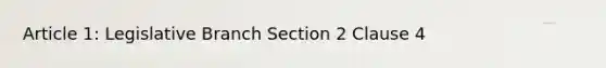 Article 1: Legislative Branch Section 2 Clause 4