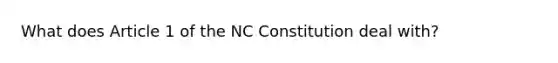 What does Article 1 of the NC Constitution deal with?