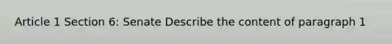 Article 1 Section 6: Senate Describe the content of paragraph 1