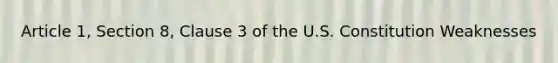 Article 1, Section 8, Clause 3 of the U.S. Constitution Weaknesses