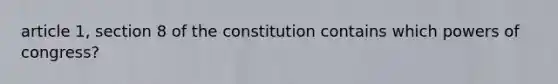 article 1, section 8 of the constitution contains which powers of congress?