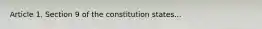 Article 1, Section 9 of the constitution states...