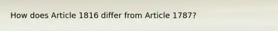 How does Article 1816 differ from Article 1787?