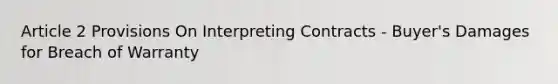 Article 2 Provisions On Interpreting Contracts - Buyer's Damages for Breach of Warranty