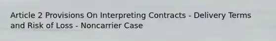 Article 2 Provisions On Interpreting Contracts - Delivery Terms and Risk of Loss - Noncarrier Case