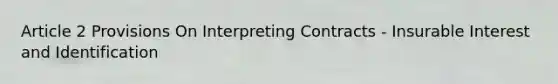 Article 2 Provisions On Interpreting Contracts - Insurable Interest and Identification