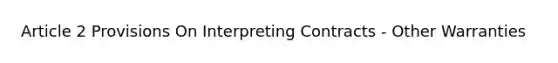 Article 2 Provisions On Interpreting Contracts - Other Warranties