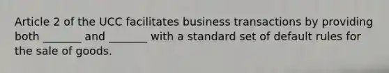 Article 2 of the UCC facilitates business transactions by providing both _______ and _______ with a standard set of default rules for the sale of goods.