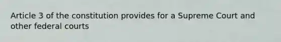 Article 3 of the constitution provides for a Supreme Court and other federal courts