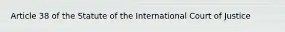 Article 38 of the Statute of the International Court of Justice