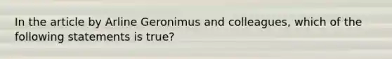 In the article by Arline Geronimus and colleagues, which of the following statements is true?