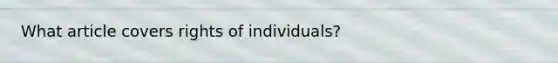 What article covers rights of individuals?