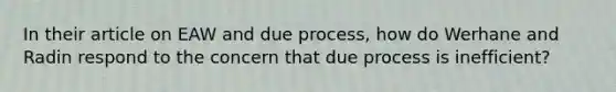 In their article on EAW and due process, how do Werhane and Radin respond to the concern that due process is inefficient?