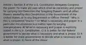 Article I, Section 8 of the U.S. Constitution delegates Congress the power "to make all Laws which shall be necessary and proper for carrying into Execution the foregoing Powers, and all other Powers vested by this Constitution in the Government of the United States, or in any Department or Officer thereof." Why is this is considered "elastic"? A) What is necessary and proper in a particular circumstance is a matter open to varying interpretations. B) What is necessary and proper is explicitly stated in the U.S. Constitution. C) It is better for the federal government to decide what is necessary and what is proper. D) It is better for state governments to decide what is necessary and what is proper. E) None of the above