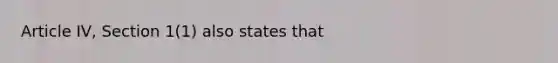 Article IV, Section 1(1) also states that