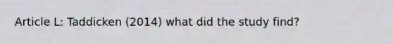 Article L: Taddicken (2014) what did the study find?