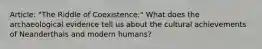 Article: "The Riddle of Coexistence:" What does the archaeological evidence tell us about the cultural achievements of Neanderthals and modern humans?