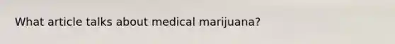 What article talks about medical marijuana?
