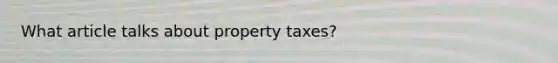 What article talks about property taxes?