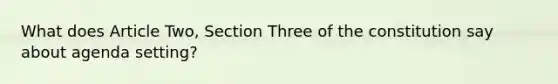 What does Article Two, Section Three of the constitution say about agenda setting?