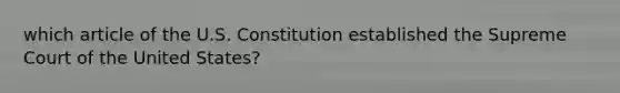 which article of the U.S. Constitution established the Supreme Court of the United States?