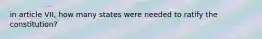 in article VII, how many states were needed to ratify the constitution?