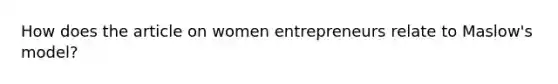 How does the article on women entrepreneurs relate to Maslow's model?