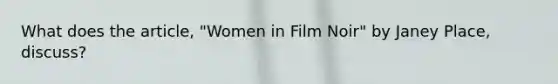 What does the article, "Women in Film Noir" by Janey Place, discuss?