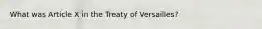 What was Article X in the Treaty of Versailles?